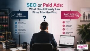 SEO or Paid Ads: What Should Family Law Firms Prioritise First